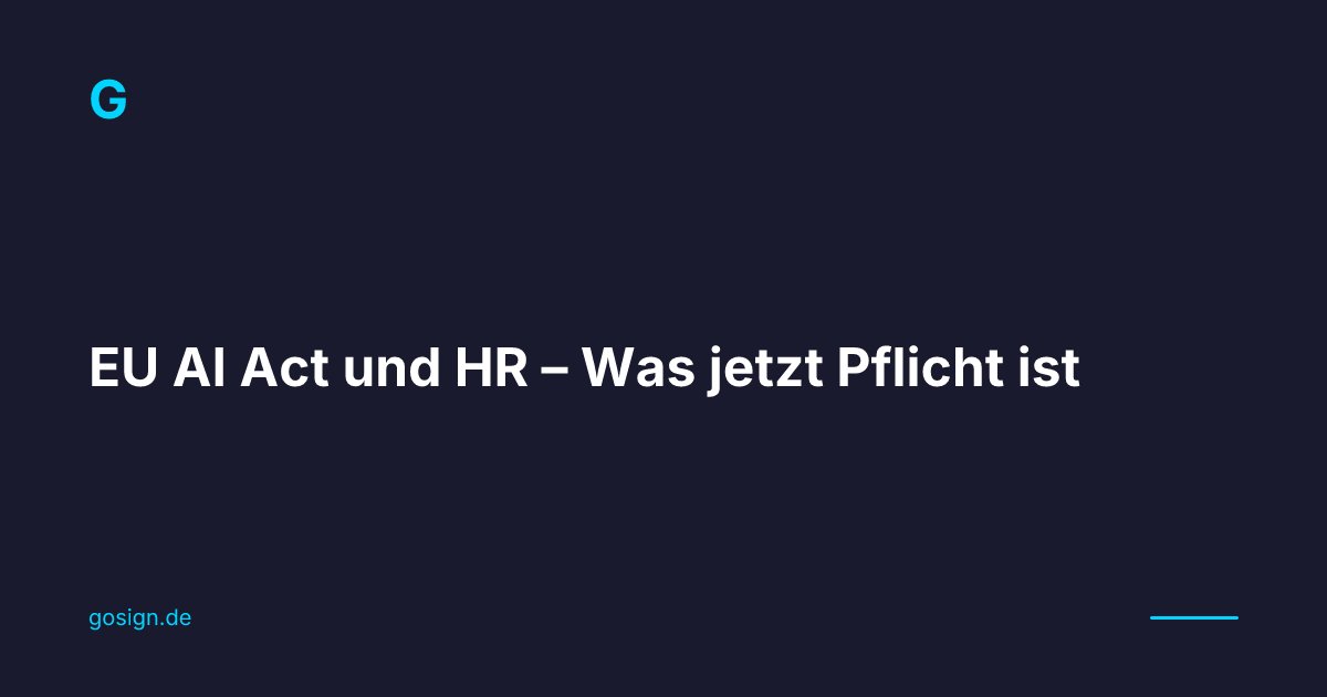 EU AI Act und HR - Was jetzt Pflicht ist