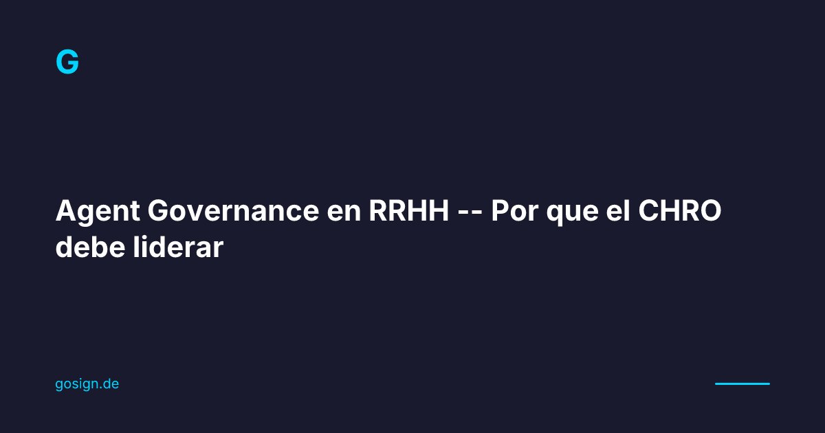 Agent Governance en RRHH - Por que el CHRO debe liderar