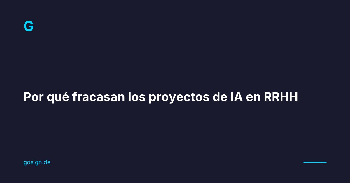 Por qué fracasan los proyectos de IA en RRHH