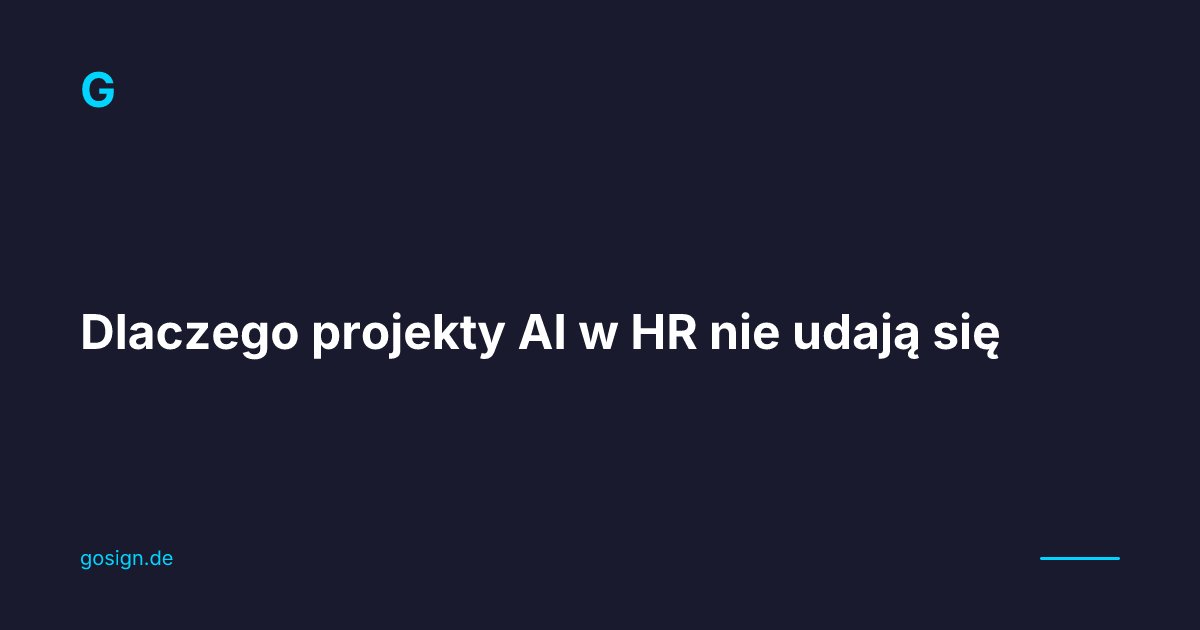 Dlaczego projekty AI w HR nie udają się