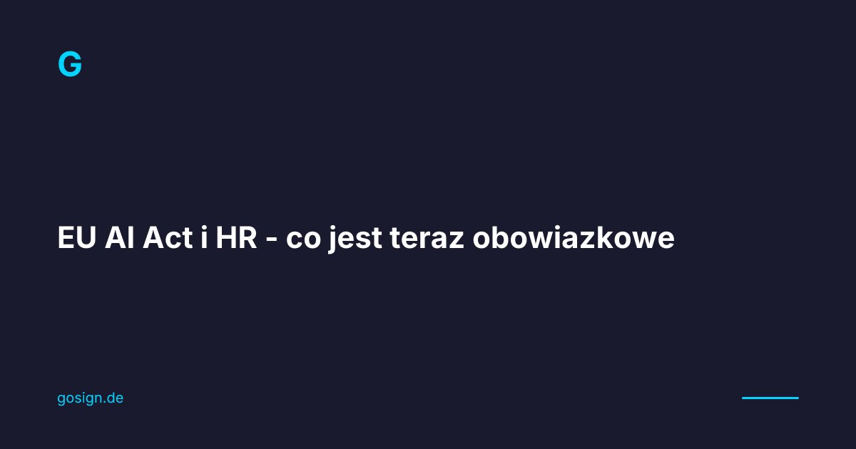 EU AI Act i HR - co jest teraz obowiazkowe